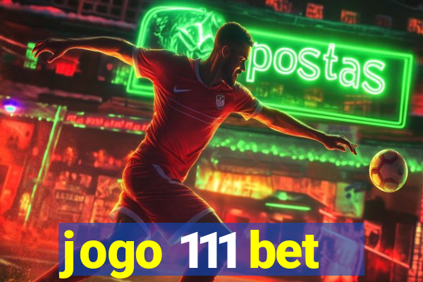 jogo 111 bet